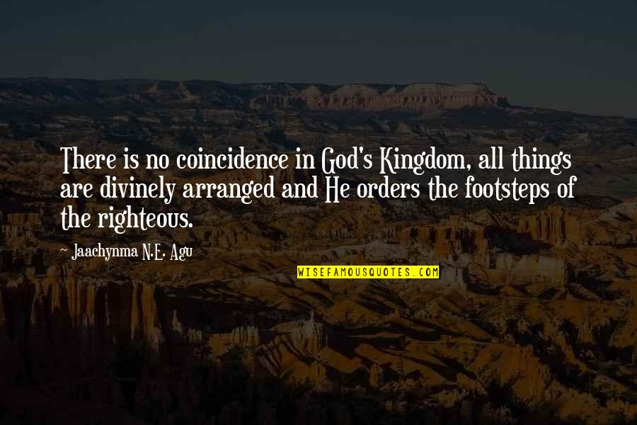 Is God There Quotes By Jaachynma N.E. Agu: There is no coincidence in God's Kingdom, all