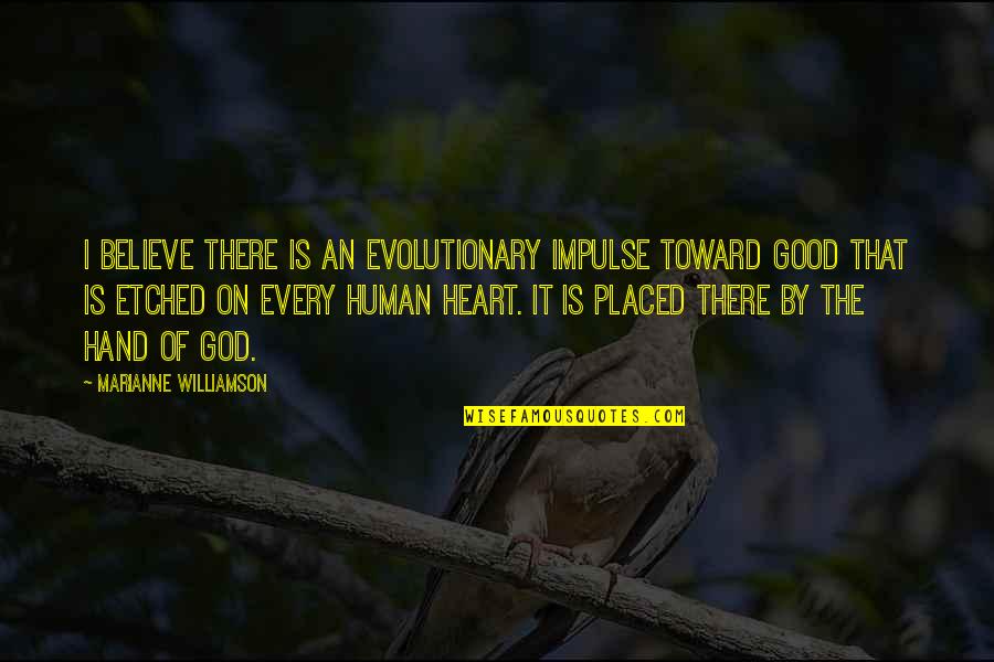 Is God There Quotes By Marianne Williamson: I believe there is an evolutionary impulse toward