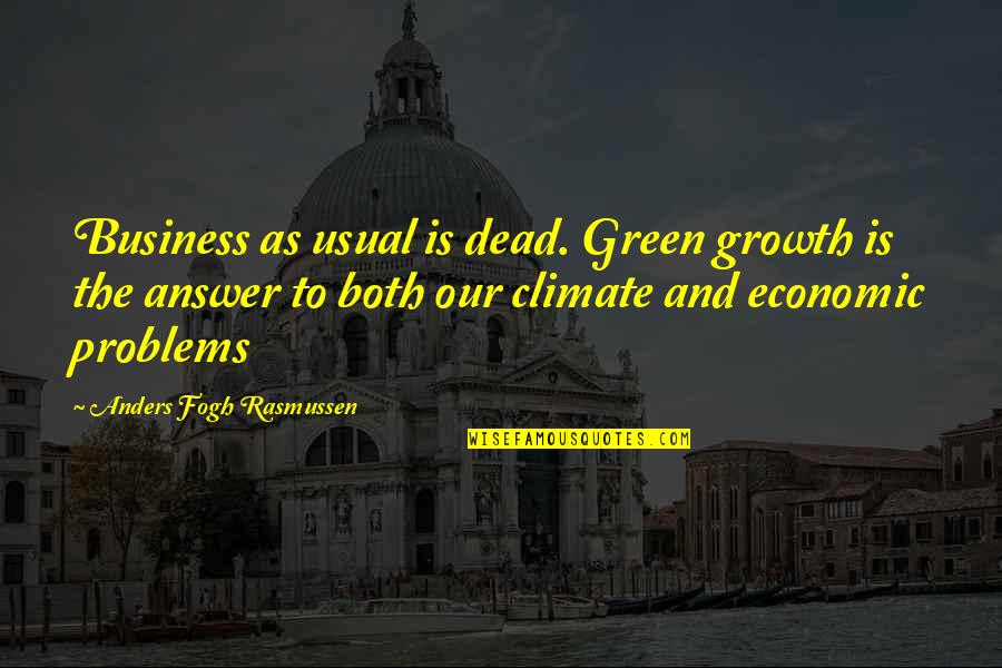 Is Green Quotes By Anders Fogh Rasmussen: Business as usual is dead. Green growth is Is Green Quotes By Anders Fogh Rasmussen: Business as usual is dead. Green growth is