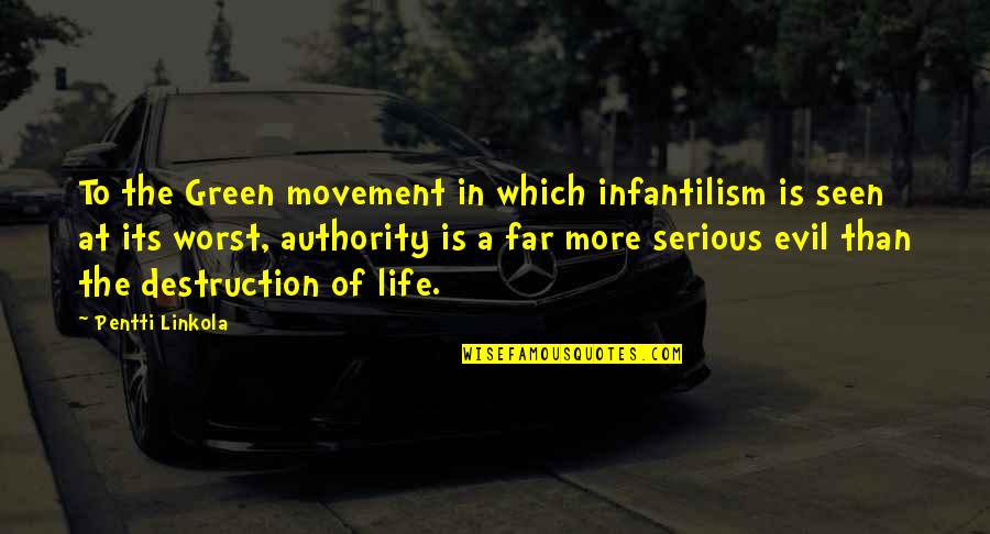 Is Green Quotes By Pentti Linkola: To the Green movement in which infantilism is Is Green Quotes By Pentti Linkola: To the Green movement in which infantilism is