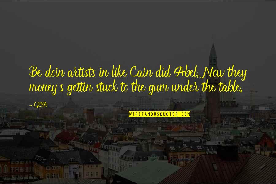 Is Guilty Plea Quotes By GZA: Be doin artists in like Cain did Abel,