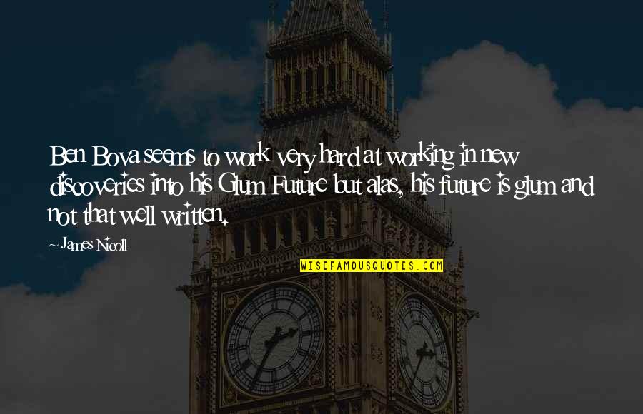 Is Hard Work Quotes By James Nicoll: Ben Bova seems to work very hard at