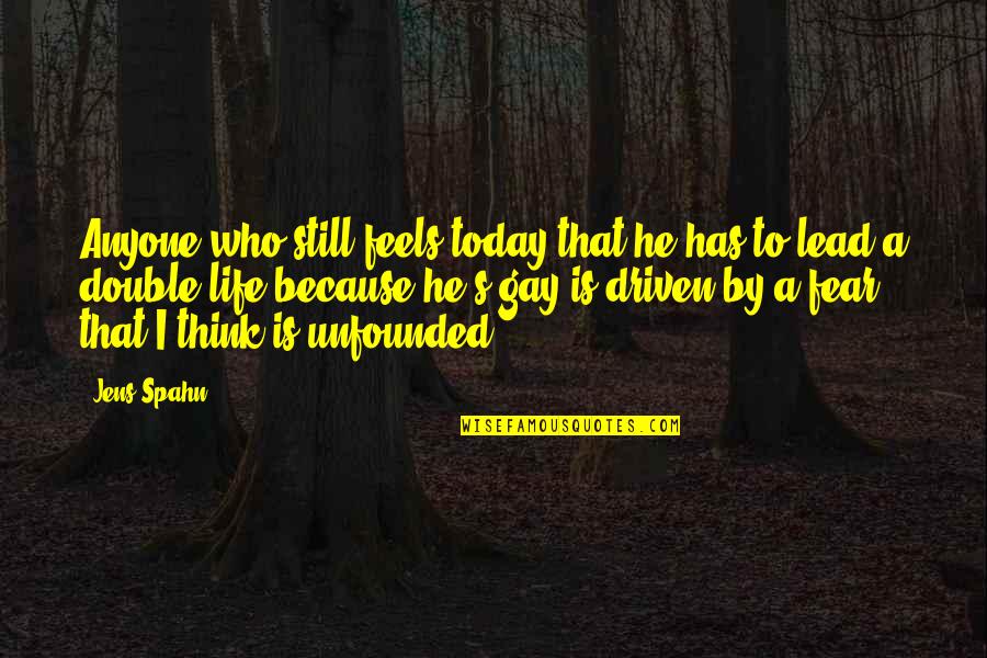 Is He Gay Quotes By Jens Spahn: Anyone who still feels today that he has Is He Gay Quotes By Jens Spahn: Anyone who still feels today that he has