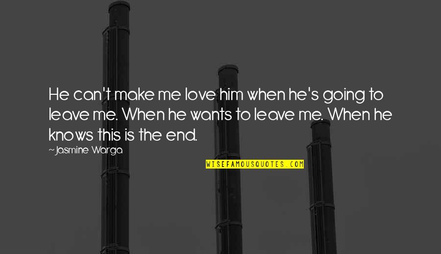 Is He Love Me Quotes By Jasmine Warga: He can't make me love him when he's
