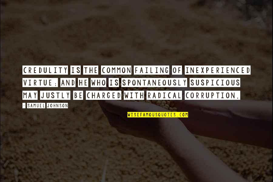 Is Inch Double Quote Quotes By Samuel Johnson: Credulity is the common failing of inexperienced virtue; Is Inch Double Quote Quotes By Samuel Johnson: Credulity is the common failing of inexperienced virtue;
