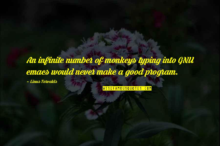 Is Infinite A Number Quotes By Linus Torvalds: An infinite number of monkeys typing into GNU