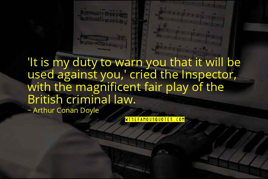 Is It Fair Quotes By Arthur Conan Doyle: 'It is my duty to warn you that