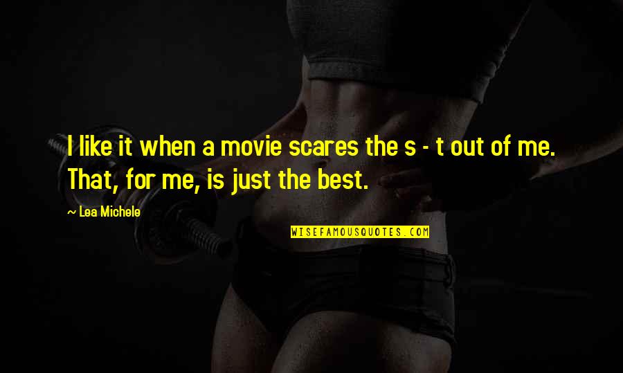 Is It Just Me Movie Quotes By Lea Michele: I like it when a movie scares the