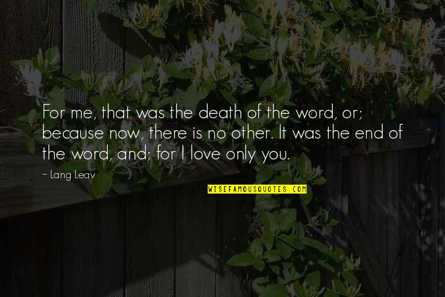 Is It Me Or You Quotes By Lang Leav: For me, that was the death of the