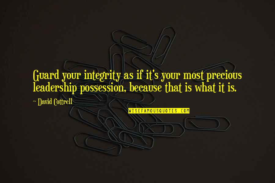 Is It Monday Quotes By David Cottrell: Guard your integrity as if it's your most