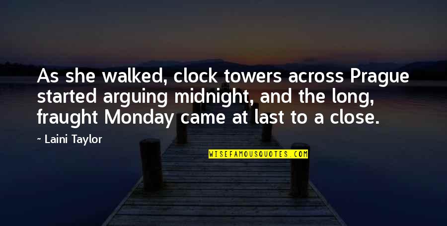 Is It Monday Quotes By Laini Taylor: As she walked, clock towers across Prague started