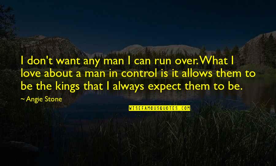 Is It Over Love Quotes By Angie Stone: I don't want any man I can run