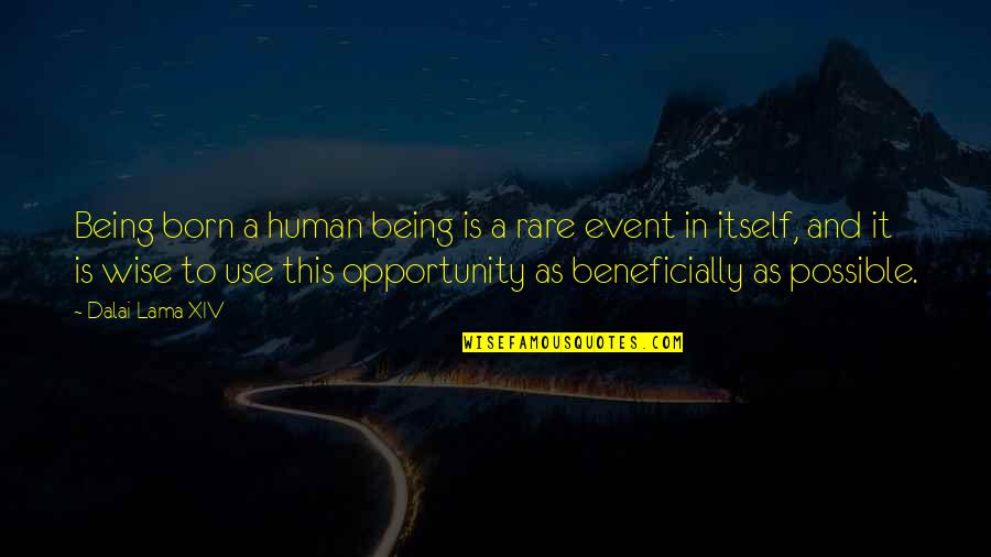 Is It Possible Quotes By Dalai Lama XIV: Being born a human being is a rare Is It Possible Quotes By Dalai Lama XIV: Being born a human being is a rare