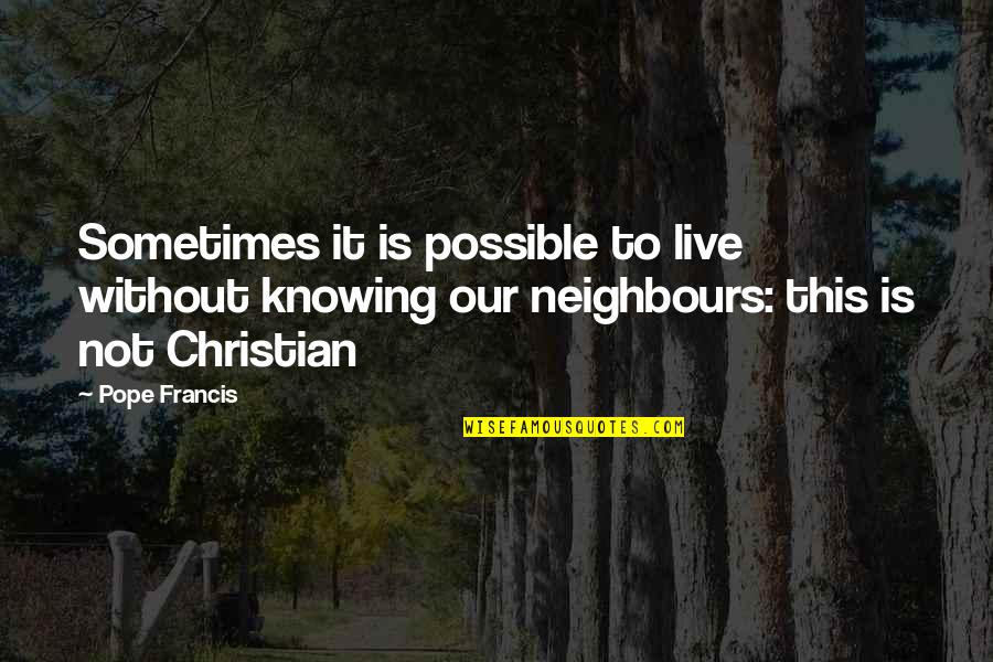 Is It Possible Quotes By Pope Francis: Sometimes it is possible to live without knowing