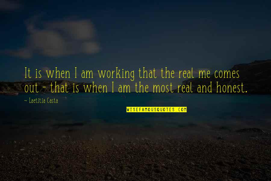 Is It Real Quotes By Laetitia Casta: It is when I am working that the