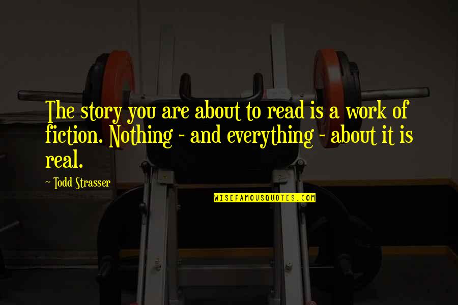 Is It Real Quotes By Todd Strasser: The story you are about to read is
