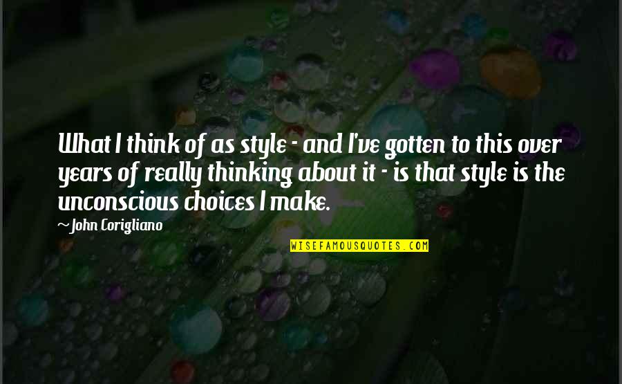 Is It Really Over Quotes By John Corigliano: What I think of as style - and