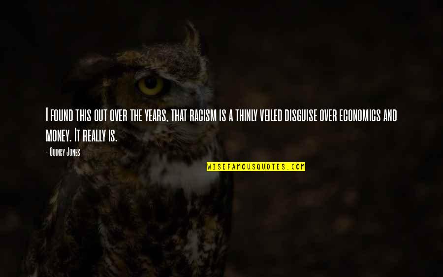Is It Really Over Quotes By Quincy Jones: I found this out over the years, that Is It Really Over Quotes By Quincy Jones: I found this out over the years, that