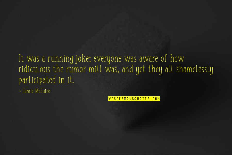 Is It True Funny Quotes By Jamie McGuire: It was a running joke; everyone was aware