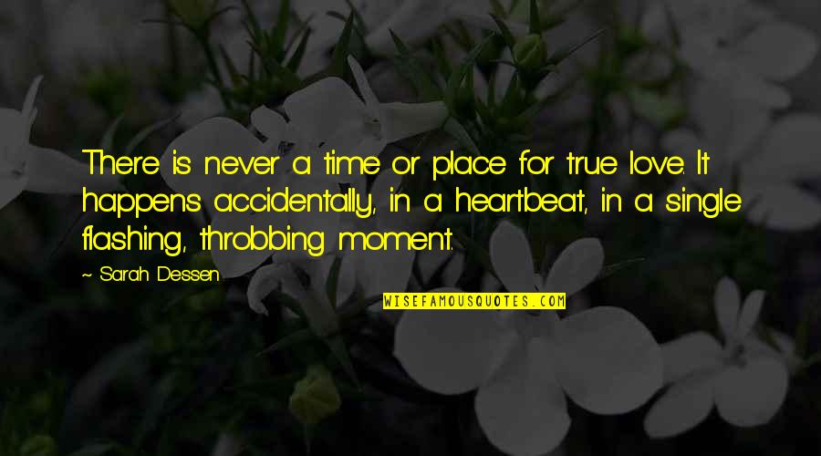 Is It True Love Quotes By Sarah Dessen: There is never a time or place for Is It True Love Quotes By Sarah Dessen: There is never a time or place for