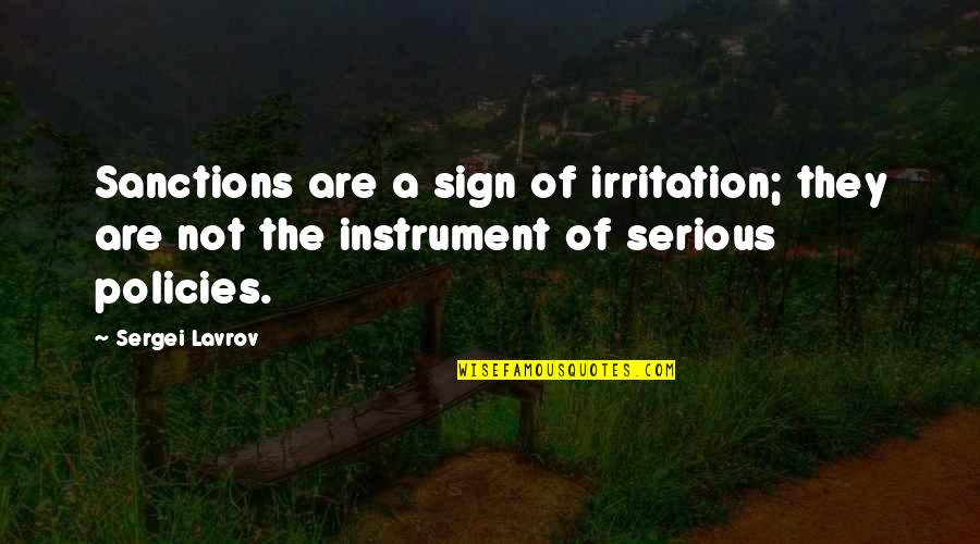 Is It Worth Fighting For Love Quotes By Sergei Lavrov: Sanctions are a sign of irritation; they are