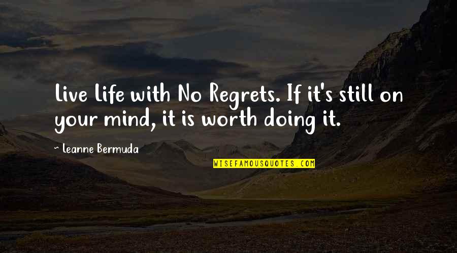 Is It Worth Quotes By Leanne Bermuda: Live Life with No Regrets. If it's still