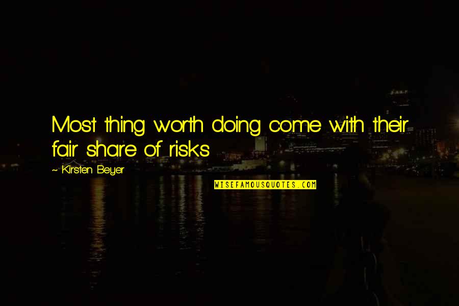Is It Worth The Risk Quotes By Kirsten Beyer: Most thing worth doing come with their fair