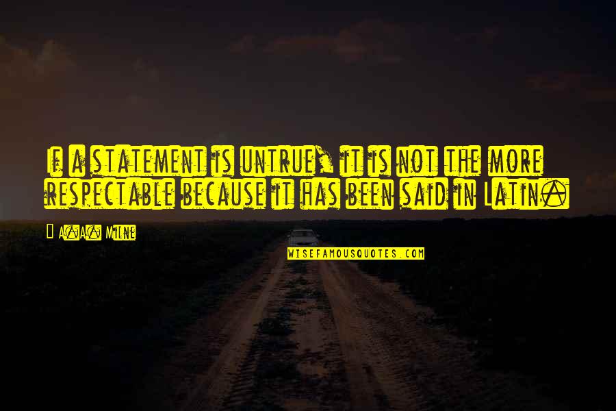 Is Latin Quotes By A.A. Milne: If a statement is untrue, it is not