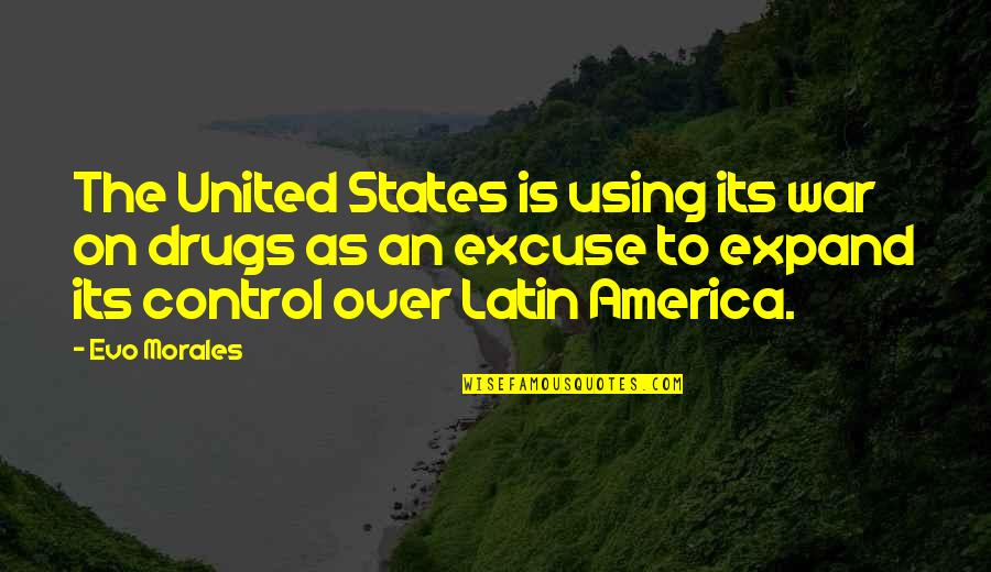 Is Latin Quotes By Evo Morales: The United States is using its war on