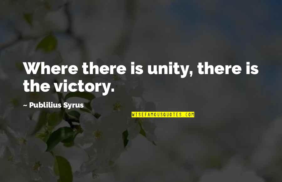 Is Latin Quotes By Publilius Syrus: Where there is unity, there is the victory.
