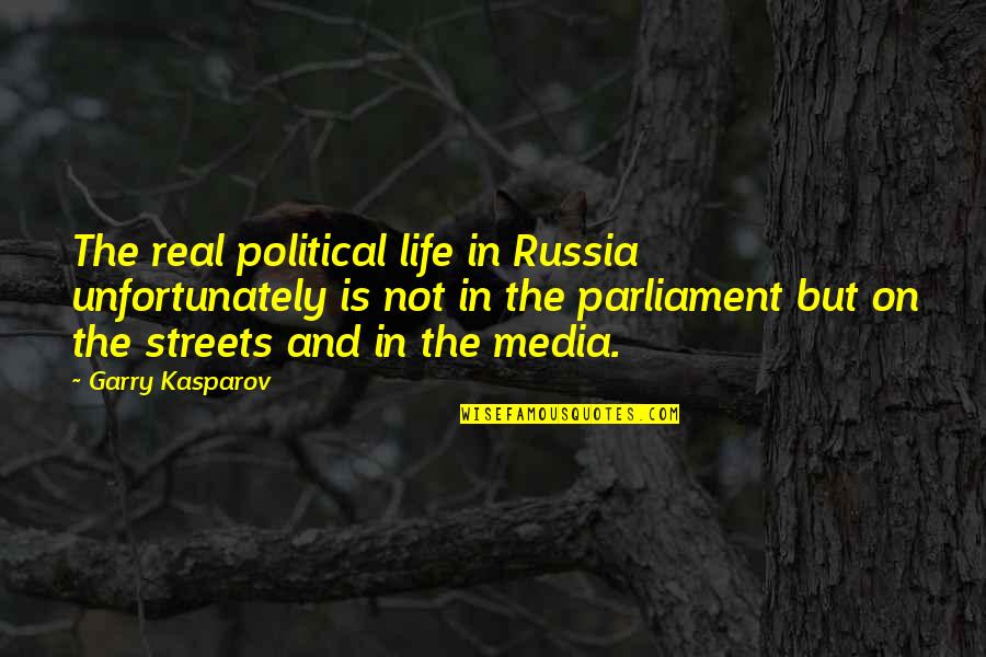 Is Life Real Quotes By Garry Kasparov: The real political life in Russia unfortunately is