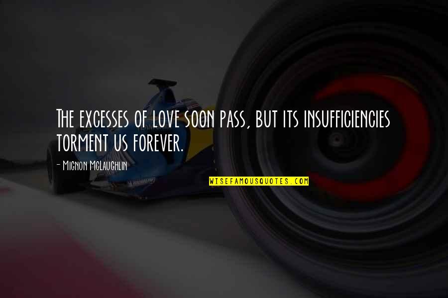 Is Love Forever Quotes By Mignon McLaughlin: The excesses of love soon pass, but its