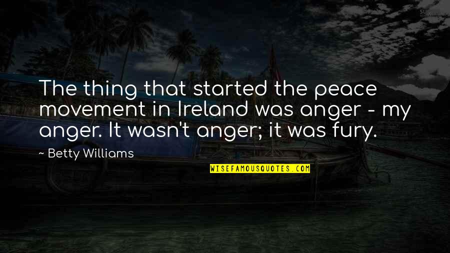 Is Loving You Wrong Quotes By Betty Williams: The thing that started the peace movement in