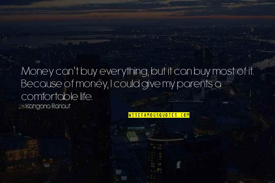 Is Money Everything In Life Quotes By Kangana Ranaut: Money can't buy everything, but it can buy