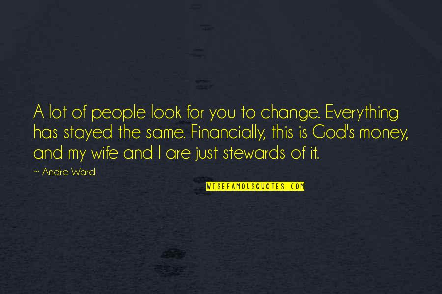 Is Money Everything Quotes By Andre Ward: A lot of people look for you to