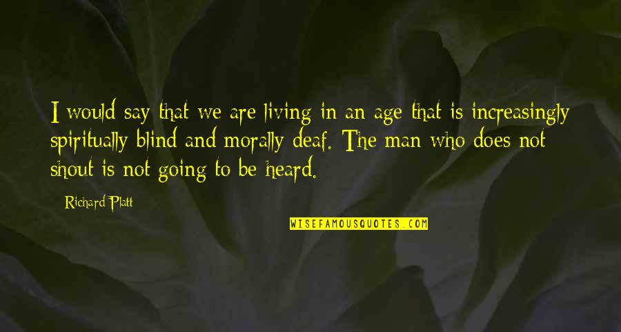 Is Morally Quotes By Richard Platt: I would say that we are living in