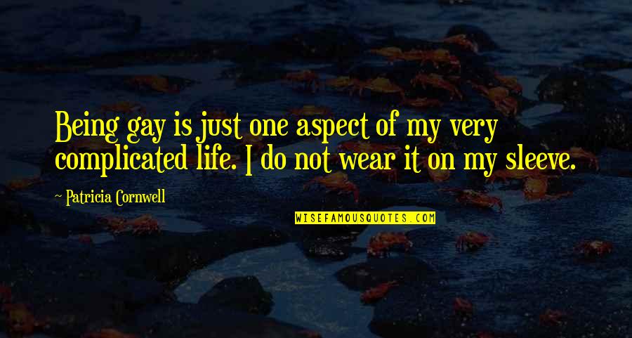 Is My Life Quotes By Patricia Cornwell: Being gay is just one aspect of my