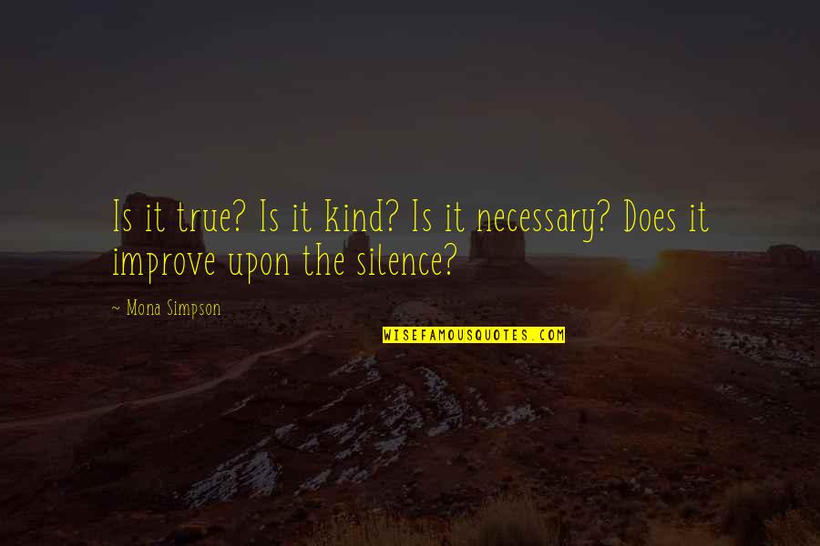 Is Necessary Quotes By Mona Simpson: Is it true? Is it kind? Is it