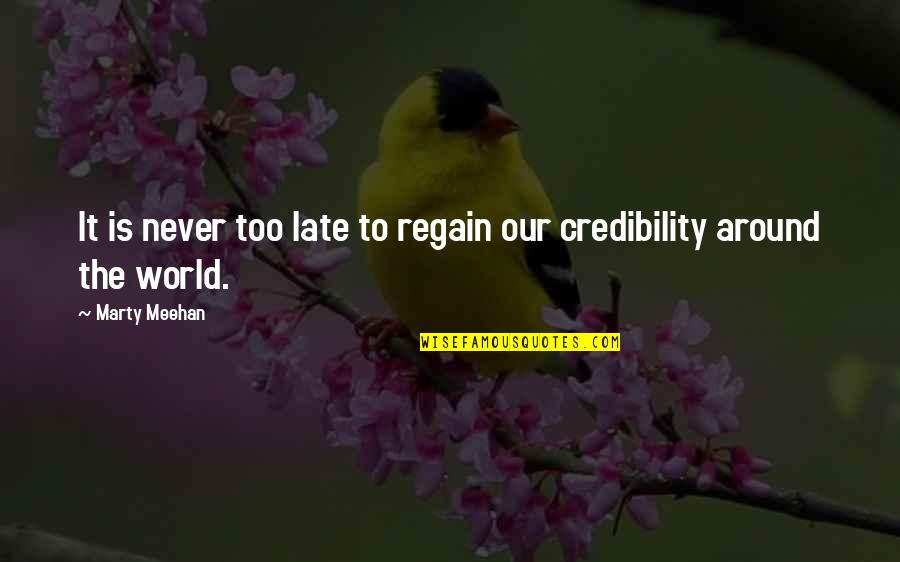 Is Never Too Late Quotes By Marty Meehan: It is never too late to regain our