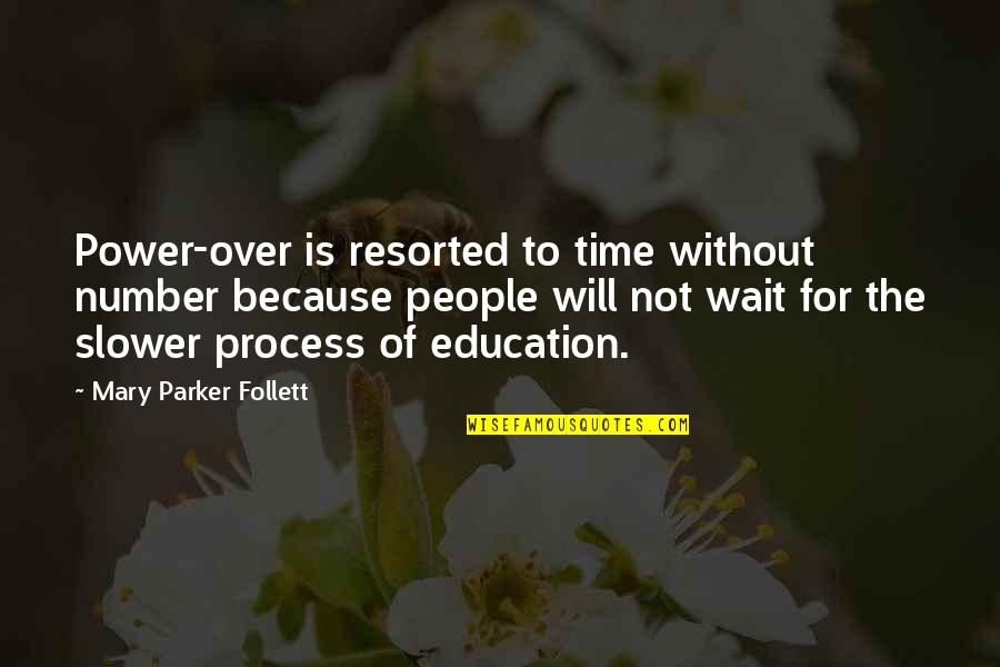 Is Not Over Quotes By Mary Parker Follett: Power-over is resorted to time without number because