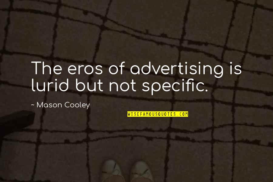 Is Not The Quotes By Mason Cooley: The eros of advertising is lurid but not