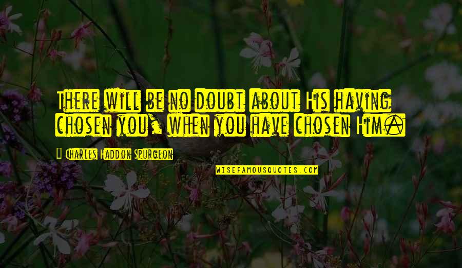 Is Not The Same Anymore Quotes By Charles Haddon Spurgeon: There will be no doubt about His having