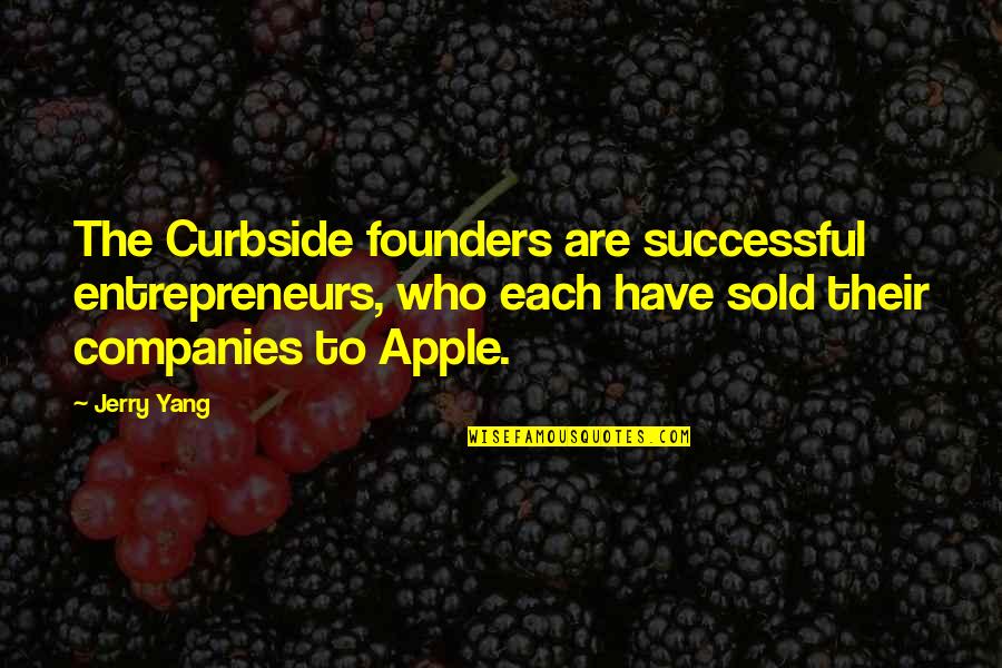 Is Not The Same Anymore Quotes By Jerry Yang: The Curbside founders are successful entrepreneurs, who each