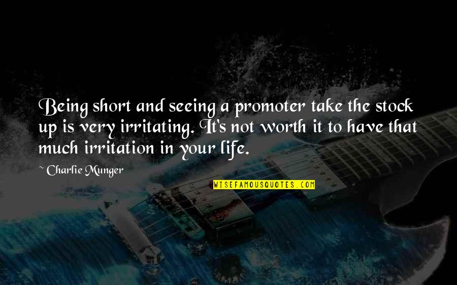 Is Not Worth It Quotes By Charlie Munger: Being short and seeing a promoter take the