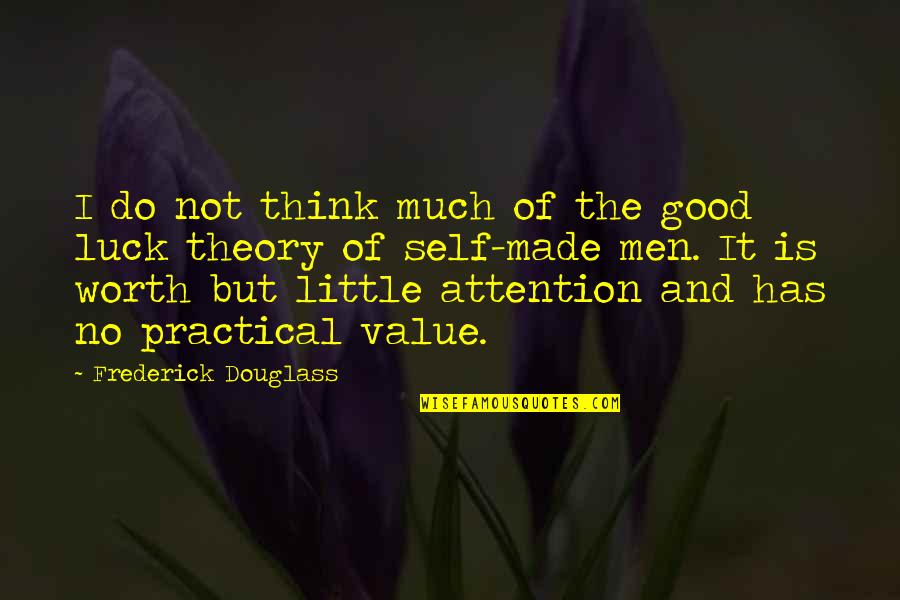 Is Not Worth It Quotes By Frederick Douglass: I do not think much of the good