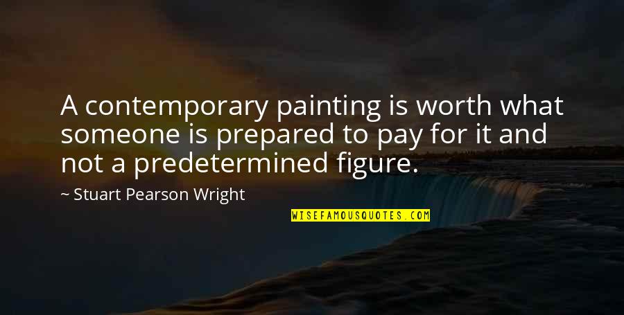 Is Not Worth It Quotes By Stuart Pearson Wright: A contemporary painting is worth what someone is