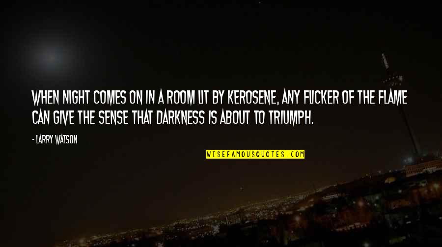 Is On Fire Quotes By Larry Watson: When night comes on in a room lit