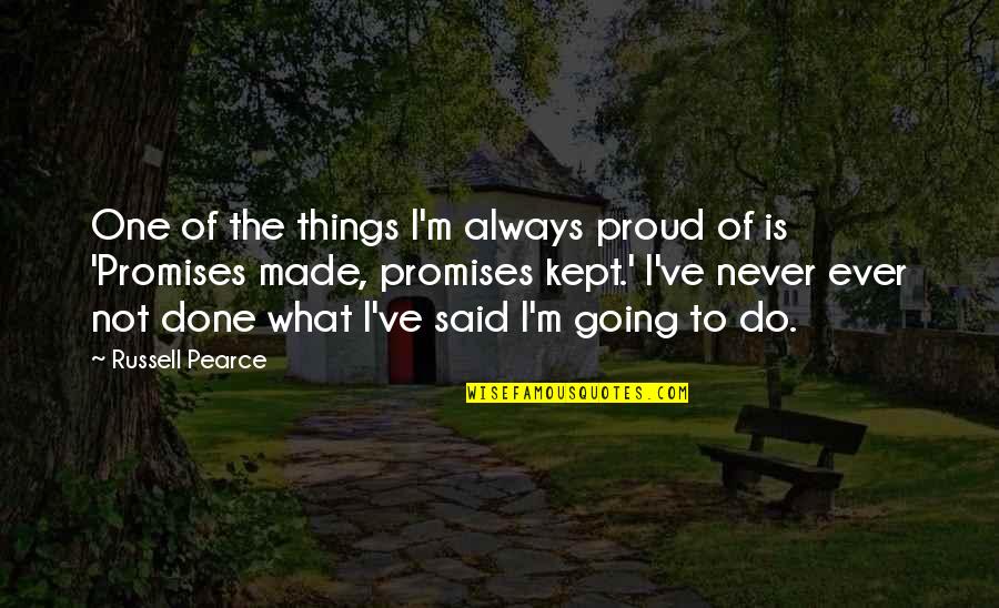 Is Ook Schitterend Ongeluk Quotes By Russell Pearce: One of the things I'm always proud of Is Ook Schitterend Ongeluk Quotes By Russell Pearce: One of the things I'm always proud of