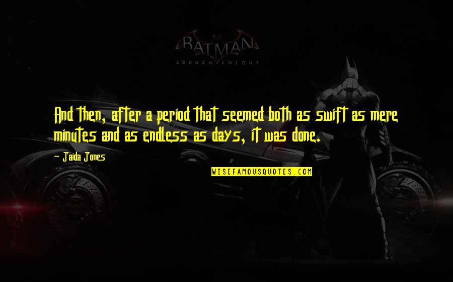 Is Period After Quotes By Jaida Jones: And then, after a period that seemed both
