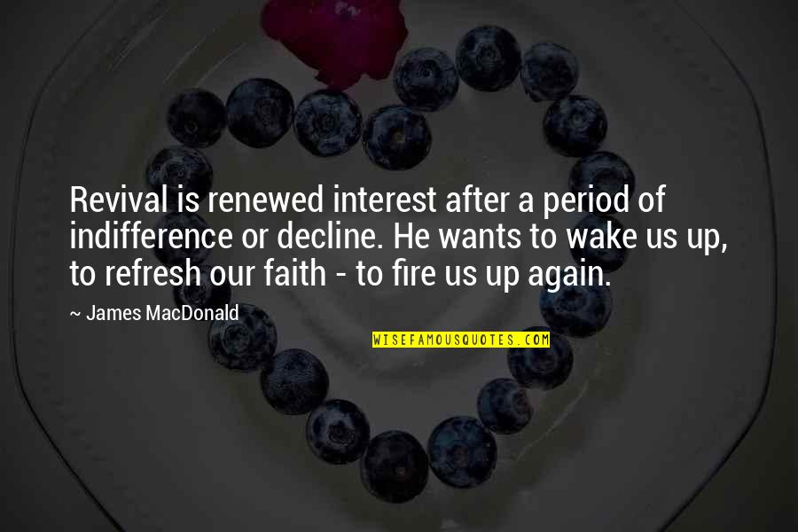 Is Period After Quotes By James MacDonald: Revival is renewed interest after a period of